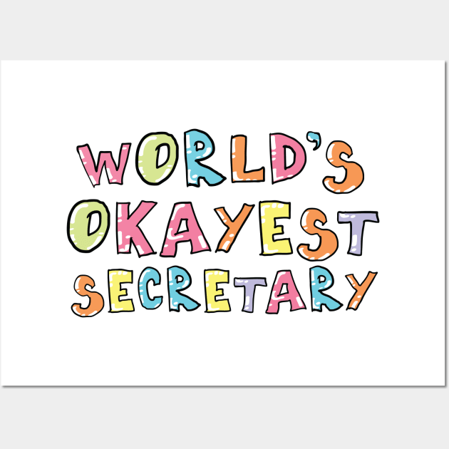 World's Okayest Secretary Gift Idea Wall Art by BetterManufaktur